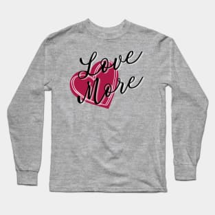 Love More Heart Long Sleeve T-Shirt